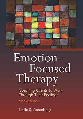 Emotion-Focused Therapy: Coaching Clients to Work Through Their Feelings